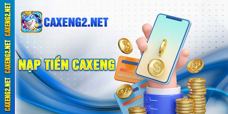 Hướng dẫn nạp tiền vào tài khoản cá xèng