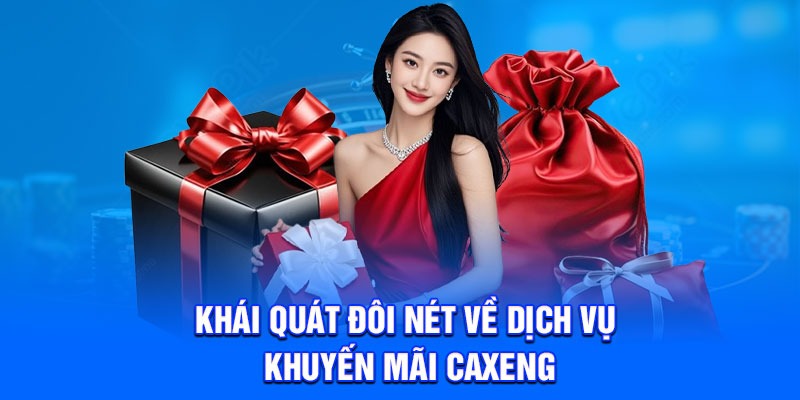 Khái quát đôi nét về dịch vụ khuyến mãi Caxeng