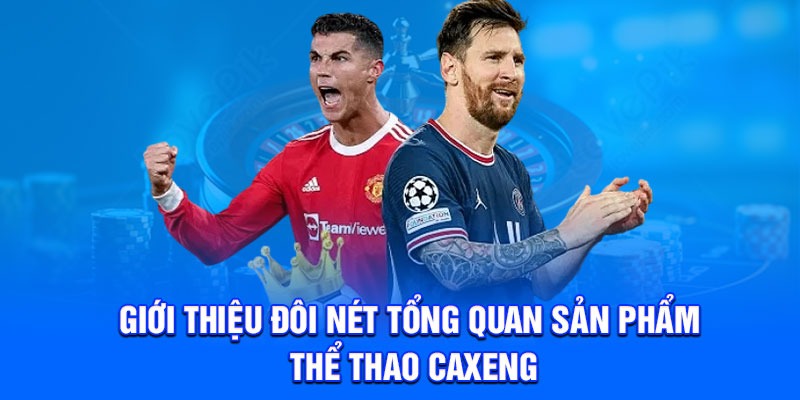 Giới thiệu đôi nét tổng quan sản phẩm thể thao Caxeng
