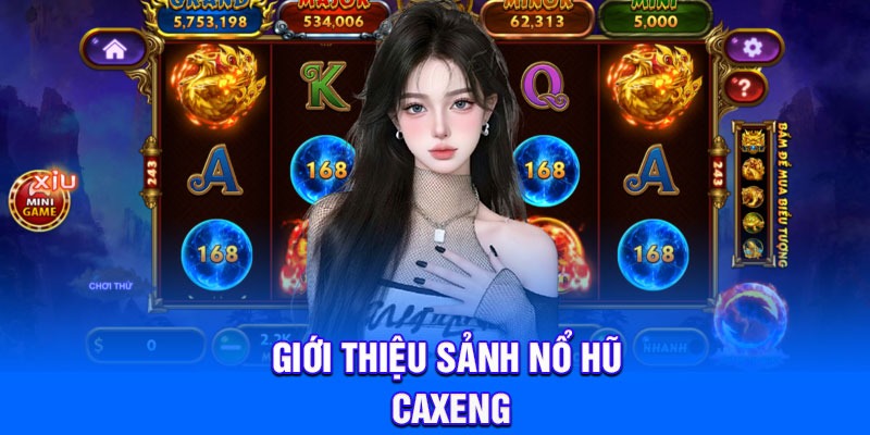 Giới thiệu sảnh nổ hũ Caxeng
