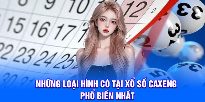 Những loại hình có tại xổ số Caxeng phổ biến nhất