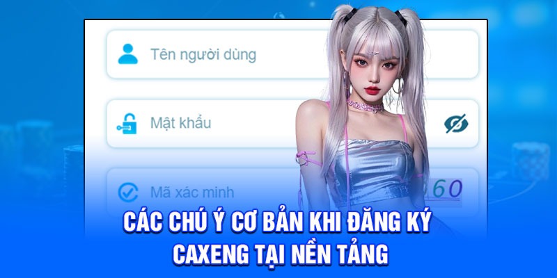 Các chú ý cơ bản khi đăng ký caxeng tại nền tảng