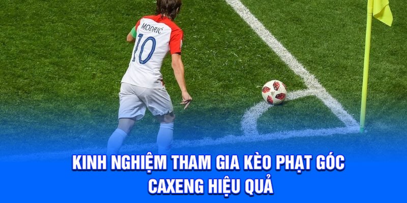 Kinh nghiệm tham gia kèo phạt góc Caxeng hiệu quả