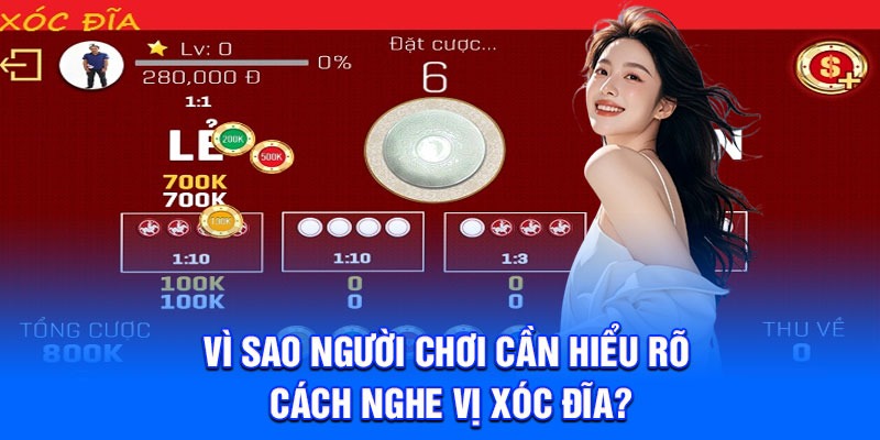 Vì sao người chơi cần hiểu rõ cách nghe vị xóc đĩa?