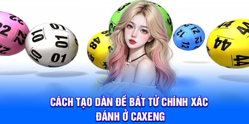 Cách tạo dàn đề bất tử chính xác đánh ở Caxeng